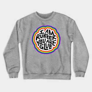 I Am Rubber You Are Glue Word Art Crewneck Sweatshirt
